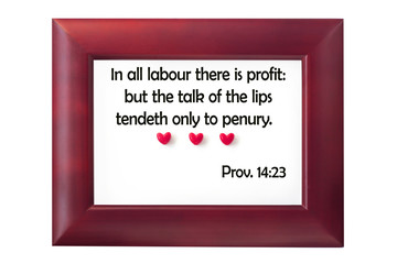 Bible quote in wooden frame with hearts. Card for believers. Inspirational Christian verse. In all labour there is profit: but the talk of the lips tendeth only to penury. Prov. 14:23