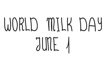 Handwritten lettering World Milk Day 1 June. Vector calligraphy stock illustration isolated on white background. Typography for banners, badges, postcard, t-shirt, prints, posters and ets.