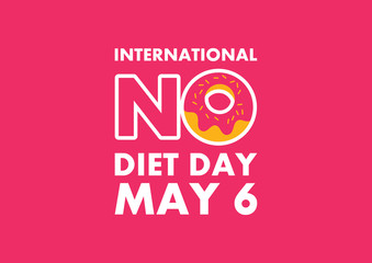International No Diet Day vector. Lettering no diet with donut vector. Inscription with donut on a pinkk background vector. No Diet Day Poster, May 6. Important day