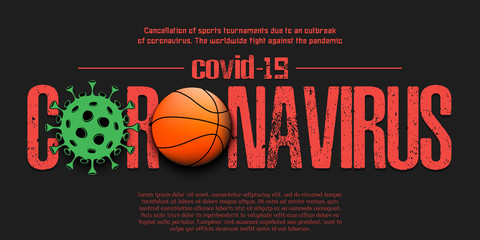 Coronavirus covid-19 and virus cell sign with basketball ball. Cancellation of sports tournaments due to an outbreak of coronavirus. The worldwide fight against the pandemic. Vector illustration
