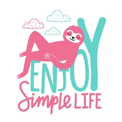 Vector illustration with relaxed lying sloth, doodle style clouds and lettering quote. Enjoy simple life. Colored typography poster with animal