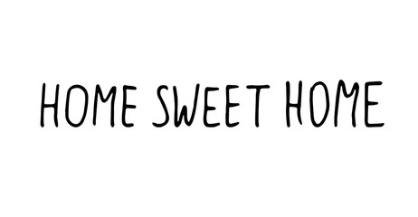 Hand drawn doodle lettering Home sweet home. Black stroke. Simple vector illustration for wed design,