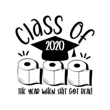 The year when shit got real! funny text  with toilet papers  and Graduation Cap.  
Template for graduation design, party, high school or college graduate, yearbook. 
