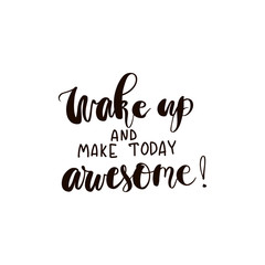 Wake Up And Make Today Awesome Isolated On A White Background Hand Drawn Illustration
