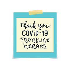 Thank you covid-19 frontline heroes. Thank you message on memo note. Hand lettering illustration. Handwritten modern brush calligraphy. 