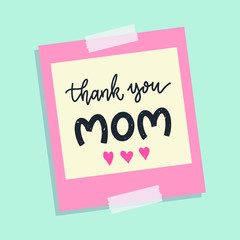 Thank You Mom. Hand lettering thank you message on memo note. Design for Happy Mother's Day concept. 