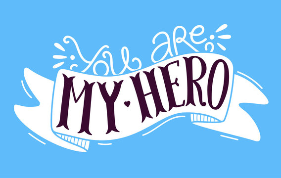 You Are My Hero Stock Photos And Royalty Free Images Vectors And Illustrations Adobe Stock You Are My Hero Stock Photos And Royalty Free Images Vectors And Illustrations Adobe Stock