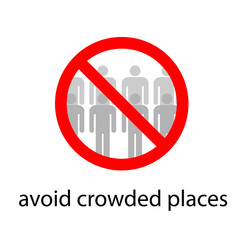 Forbidding sign: avoid crowded places. Quarantine of the coronavirus pandemic. Vector