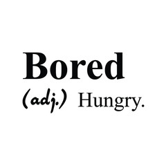 Bored adj hungry Typography Vector Design