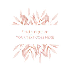 Watercolor floral frame. Multipurpose background. 