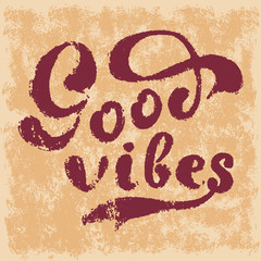 Good Vibes Hand Drawn T shirt Lettering. Grunge retro vintage aging textured apparel tee vector graphics design illustration
