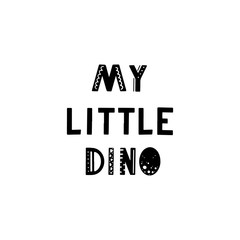 Funny kids lettering text My little Dino with hand drawn elements in scandinavian style for poster, kids nursery design. Vector illustration.