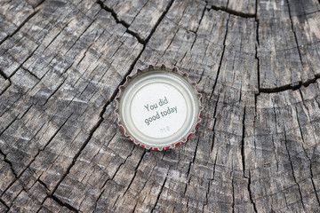 You did good today bottle cap over tree rings