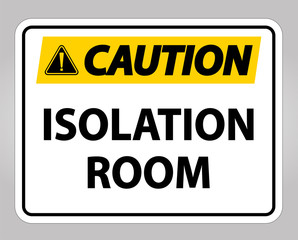 Caution Isolation room Sign Isolate On White Background,Vector Illustration EPS.10