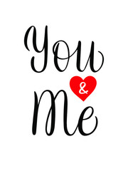 You and me. Greeting card with calligraphy. Hand drawn design elements. Handwritten modern brush lettering.