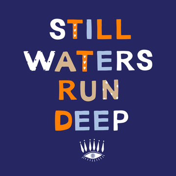 Still waters run deep motivational phrase in a flat childish style. Quote for motivation. Cartoon vector illustration for print, t-shirt, design etc.