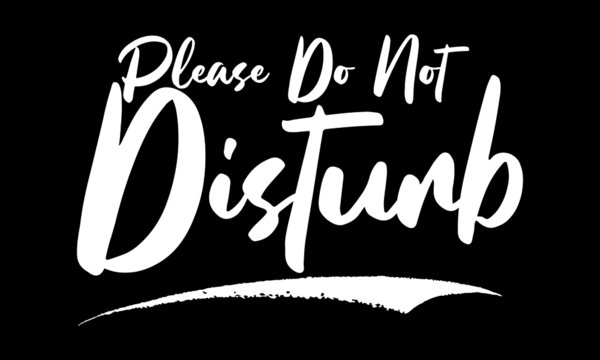 Please Do Not Disturb Calligraphy Black Color Text On Black Background