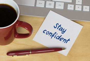 Stay confident