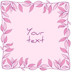 Foliate frame; square frame with pink leaves; unusual frame for greeting cards, invitations, posters, banners, packaging.