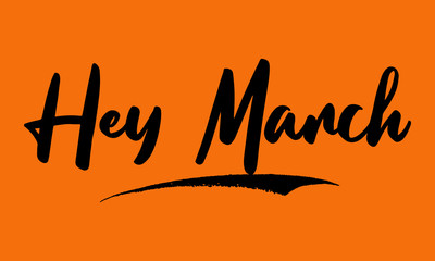 Hey March Calligraphy Black Color Text On Yellow Background