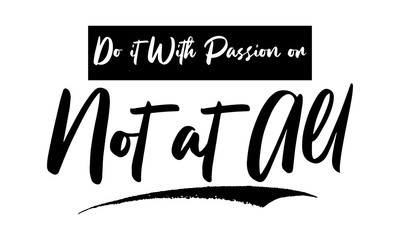 Do it With Passion or Not at All Calligraphy Black Color Text On White Background