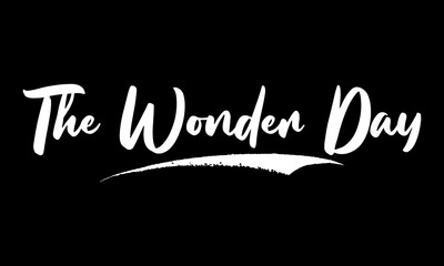 The Wonder Day Phrase Saying Quote Text or Lettering. Vector Script and Cursive Handwritten Typography 
For Designs Brochures Banner Flyers and T-Shirts.