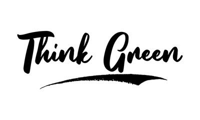 Obraz premium Think Green Phrase Saying Quote Text or Lettering. Vector Script and Cursive Handwritten Typography For Designs Brochures Banner Flyers and T-Shirts.