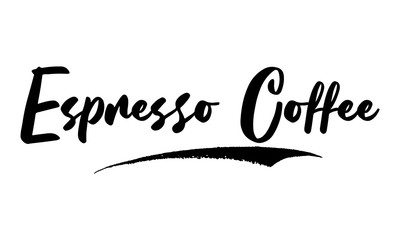 Espresso Coffee Phrase Saying Quote Text or Lettering. Vector Script and Cursive Handwritten Typography 
For Designs Brochures Banner Flyers and T-Shirts.
