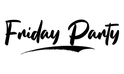 Friday Party Phrase Saying Quote Text or Lettering. Vector Script and Cursive Handwritten Typography 
For Designs Brochures Banner Flyers and T-Shirts.