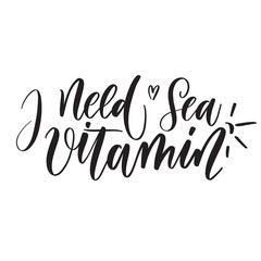 Fototapeta premium I need vitamin Sea typography lettering quote.