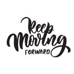 Keep moving forward. Typography lettering quote, brush calligraphy banner with  thin line.