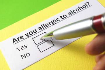 Are you allergic to alcohol? yes or no?