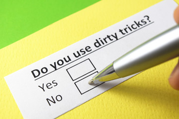 Do you use dirty tricks? yes or no?