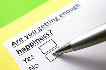 are you getting enough happiness? yes or no?