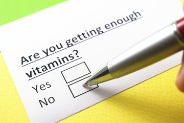 are you getting enough Vitamins? yes or no?
