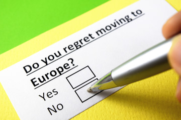 Fototapeta premium Do you regret moving to Europe? Yes or no?