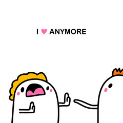 I love anymore hand drawn vector illustration in cartoon comic style woman against relations