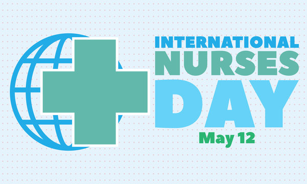 International nurses day May 12th. Medical, healthcare concept. Poster, card, banner, background design. 