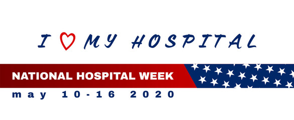 National Hospital Week background, text I Love My Hospital. Poster, template, card, banner, background. EPS 10