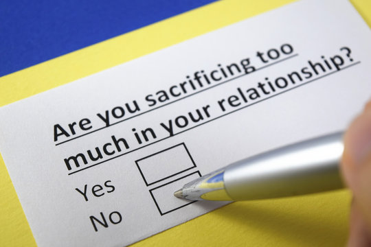 Are you sacrificing too much in your relationship? Yes or no?
