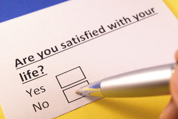 Are you satisfied with your life? Yes or no?