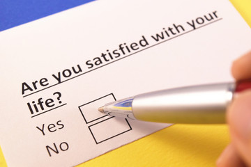 Are you satisfied with your life? Yes or no?