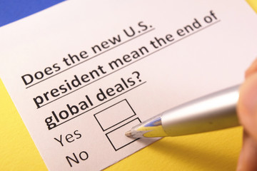 Does the new U.S. president mean the end of global deals? Yes or no?