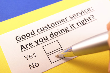 Good customer service: Are you doing it right? Yes or no?
