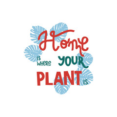 Home is where your plant is. Hand lettering