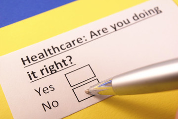 Healthcare: Are you doing it right? Yes or no?
