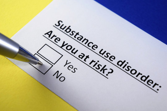 Substance use disorder: Are you at risk? Yes or no? Yes or no?