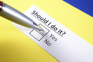 Should I do it? Yes or no?