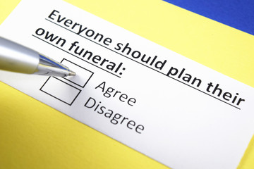 Everyone should plan their own funeral: Agree or Disagree?