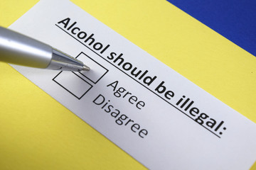 Alcohol should be illegal: Agree or Disagree?